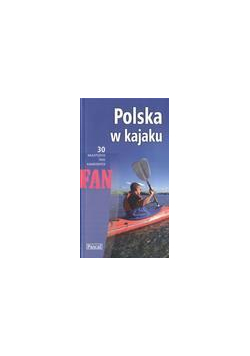 Polska w kajaku. 30 najlepszych tras... PASCAL