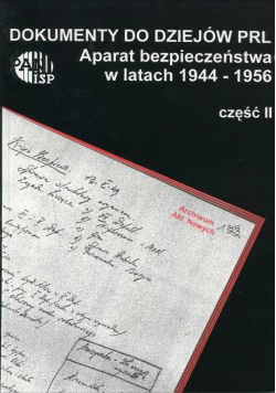 Dokumenty do dziejów PRL aparat bezpieczeństwa w latach 1944 - 1956 Część 2