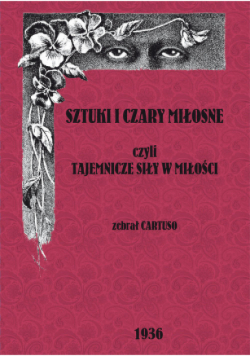 Sztuki i czary miłosne czyli tajemnicze siły w miłości