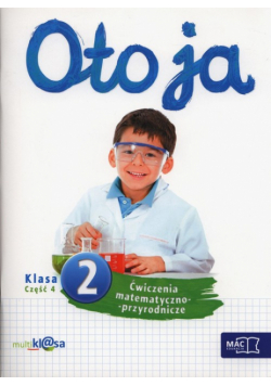 Oto ja 2. Ćwiczenia matematyczno-przyrodnicze. Część 4, MAC Edukacja