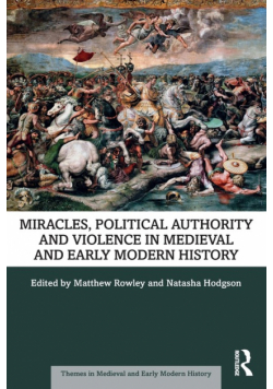 Miracles, Political Authority and Violence in Medieval and Early Modern History