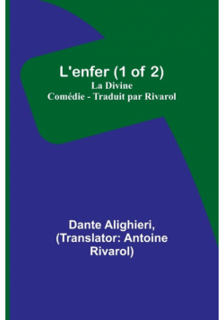 L'enfer (1 of 2); La Divine Comédie - Traduit par Rivarol