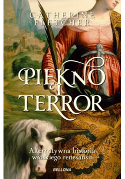 Piękno i terror Alternatywna historia włoskiego renesansu