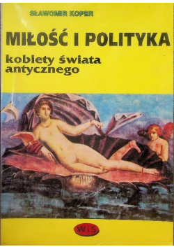 Miłość i polityka Kobiety świata antycznego