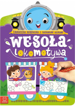 Wesoła lokomotywa. Edukacyjna książeczka