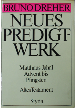 Neues Predigtwerk Matthaus-Jahr I Advent bis Pfingsten Altes Testament