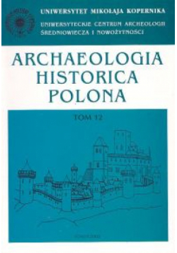 Archaeologia Historica Polona, t. 12. Studia z historii architektury i historii kultury materialnej