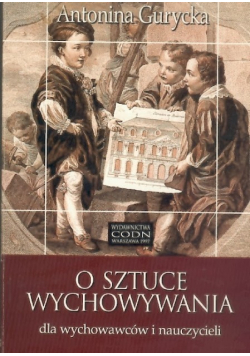 O sztuce wychowania dla wychowawców i nauczycieli
