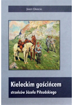 Kieleckim gościńcem strzelców józefa piłsudskiego