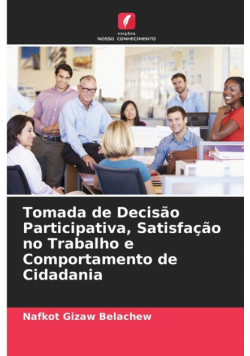 Tomada de Decisão Participativa, Satisfação no Trabalho e Comportamento de Cidadania