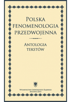 Polska fenomenologia przedwojenna. Antologia Tekstów