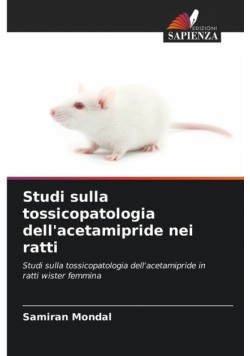 Studi sulla tossicopatologia dell'acetamipride nei ratti
