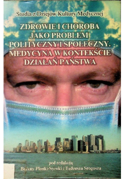 Zdrowie i choroba jako problem polityczny i społeczny Medycyna w kontekście działań państwa
