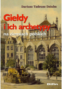 Giełdy i ich archetypy na ziemiach polskich