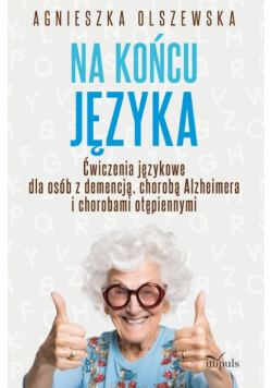 Na końcu języka ćwiczenia językowe dla osób z demencją chorobą alzheimera i chorobami otępiennymi