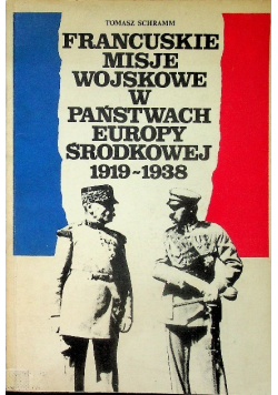 Francuskie misje wojskowe w państwach Europy Środkowej 1919 - 1938