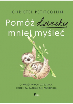 Pomóż dziecku mniej myśleć