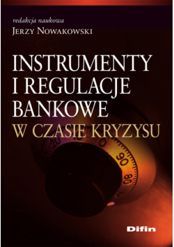 Instrumenty i regulacje bankowe w czasie kryzysu
