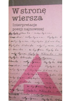 W stronę wiersza Interpretacja poezji najnowszej