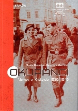 Okupanci Niemcy w Krakowie 1939 - 1945