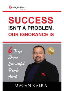 Success Isn't a Problem, Our Ignorance Is