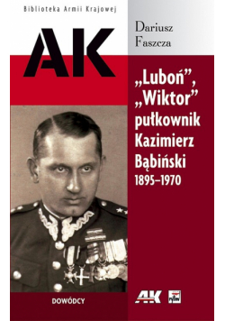 Luboń Wiktor: pułkownik Kazimierz Bąbiński 1895-1970