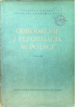 Odrodzenie i reformacja w Polsce Tom VIII