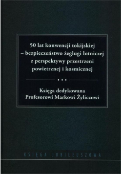 50 lat konwencji tokijskiej bezpieczeństwo żeglugi lotniczej z perspektywy przestrzeni powietrznej i kosmicznej