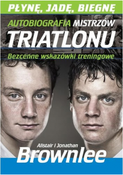 Płynę  jadę  biegnę Bezcenne wskazówki treningowe