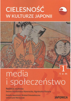 Cielesność w kulturze Japonii Tom 1 Media i społeczeństwo