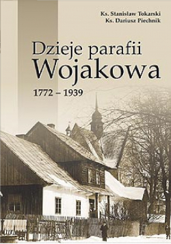 Dzieje Parafii Wojakowa 1772 1939