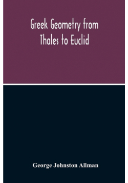 Greek Geometry From Thales To Euclid