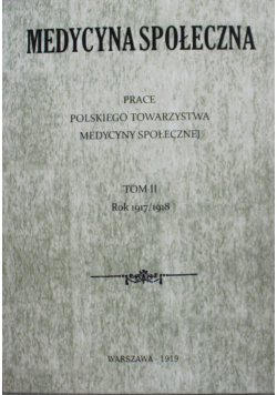Medycyna społeczna Prace Towarzystwa Medycyny Społecznej Tom II reprint z 1919 r