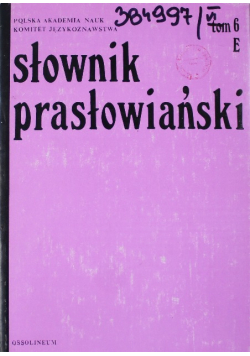 Słownik prasłowiański Tom 6