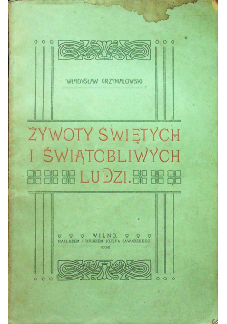 Żywoty świętych i świątobliwych ludzi 1906 r.