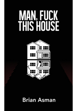 Man, Fuck This House
