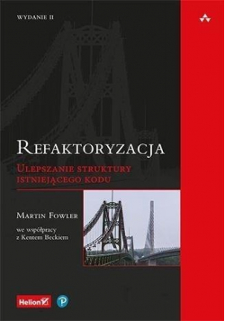Refaktoryzacja Ulepszanie struktury istniejącego kodu