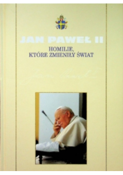 Kolekcja dzieł Jana Pawła II Tom 36 Homilie które zmieniły świat