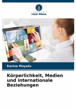 Körperlichkeit, Medien und internationale Beziehungen