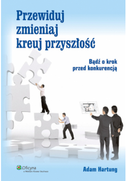 Przewiduj zmieniaj kreuj przyszłość