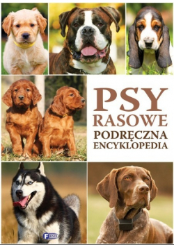 Psy rasowe. Podręczna encyklopedia