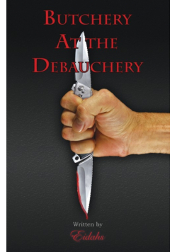 Butchery At the Debauchery
