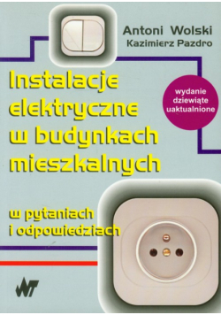 Instalacje elektryczne w budynkach mieszkalnych w pytaniach i odpowiedziach