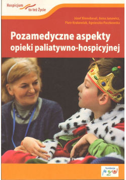 Pozamedyczne aspekty opieki paliatywno hospicyjnej