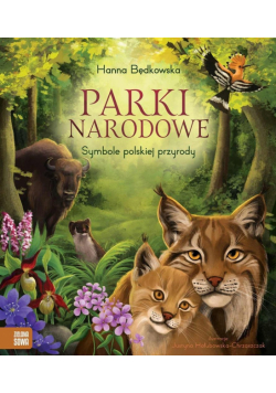 Parki narodowe. Symbole polskiej przyrody