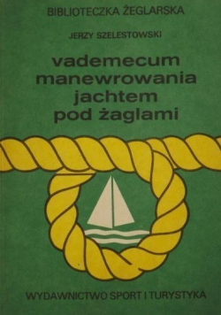 Vademecum manewrowania jachtem pod żaglami
