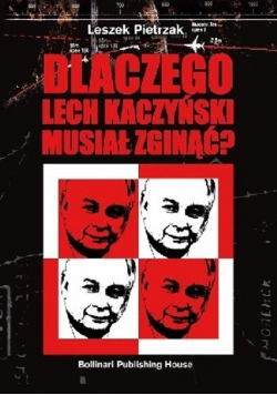 Dlaczego Lech Kaczyński Musiał Zginąć