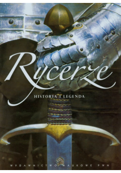 Rycerze Historia i legenda