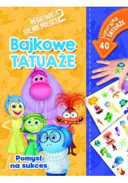 Pomysł na sukces. Bajkowe tatuaże. Disney Pixar W głowie się nie mieści 2