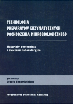 Technologia preparatów enzymatycznych pochodzenia mikrobiologicznego